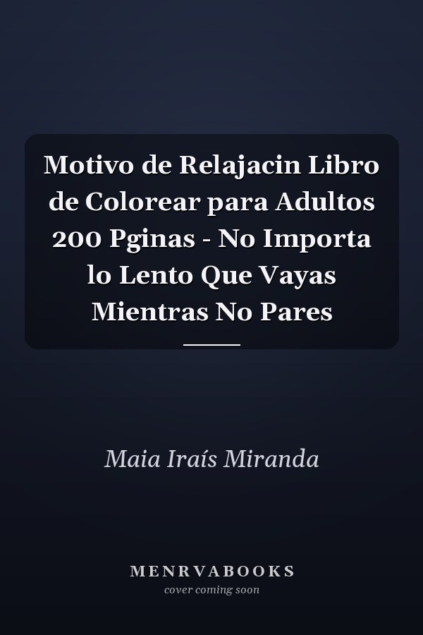 Motivo de Relajacin Libro de Colorear para Adultos 200 Pginas - No Importa lo Lento Que Vayas Mientras No Pares