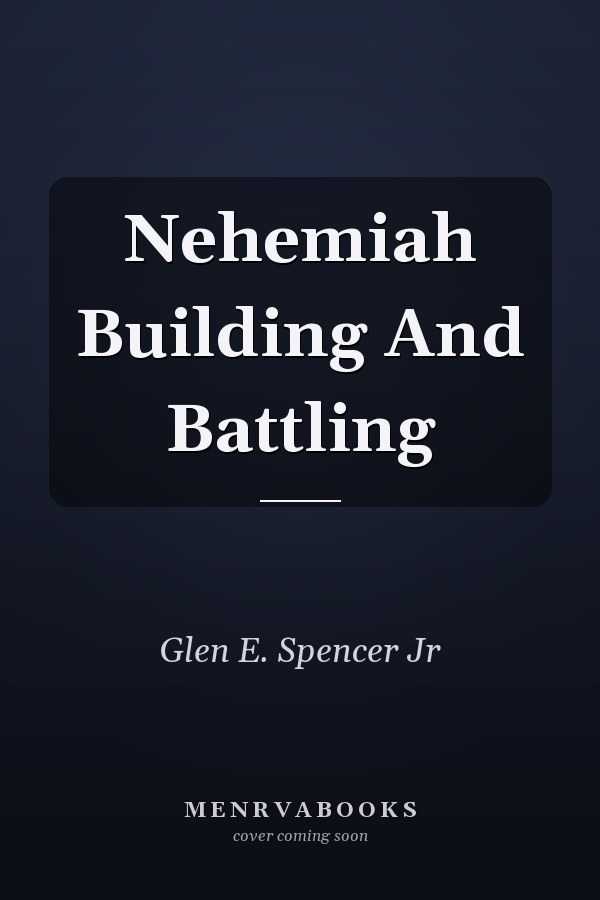 Nehemiah Building And Battling