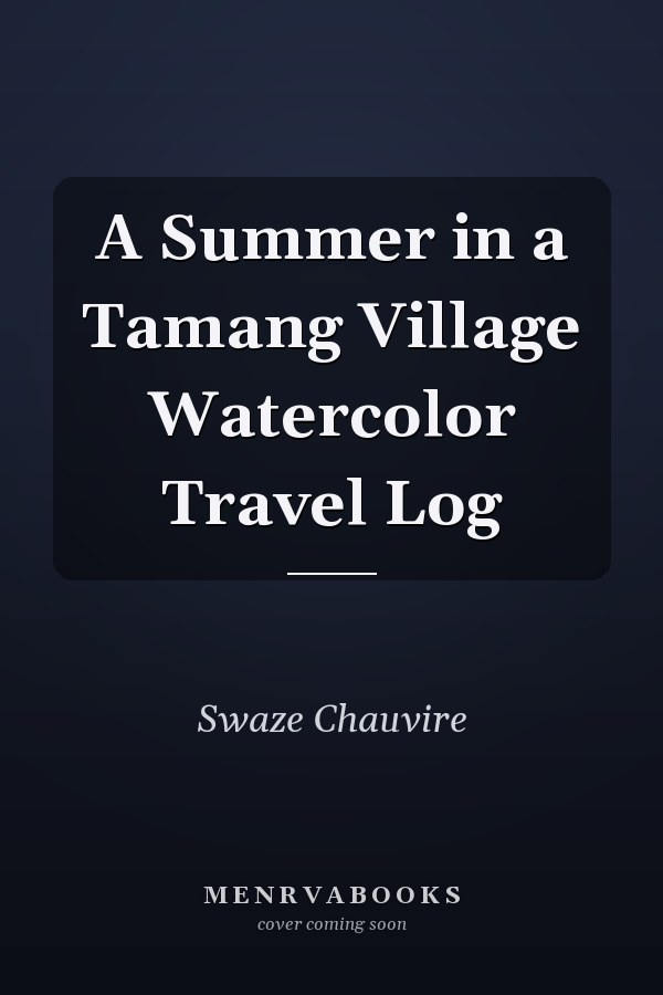 A Summer in a Tamang Village Watercolor Travel Log