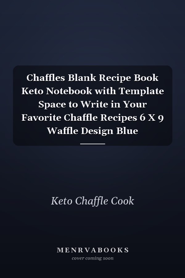 Chaffles Blank Recipe Book Keto Notebook with Template Space to Write in Your Favorite Chaffle Recipes 6 X 9 Waffle Design Blue