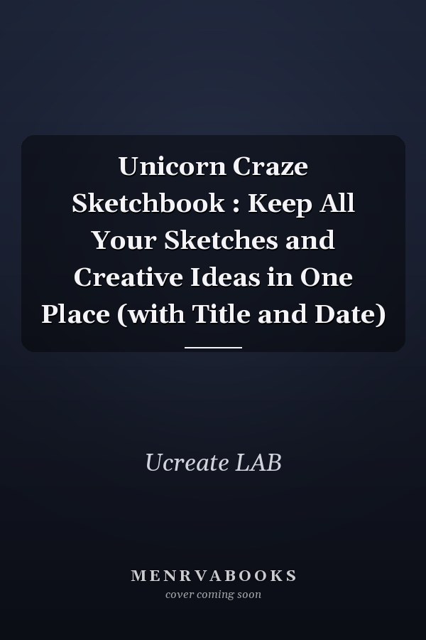 Unicorn Craze Sketchbook : Keep All Your Sketches and Creative Ideas in One Place (with Title and Date)