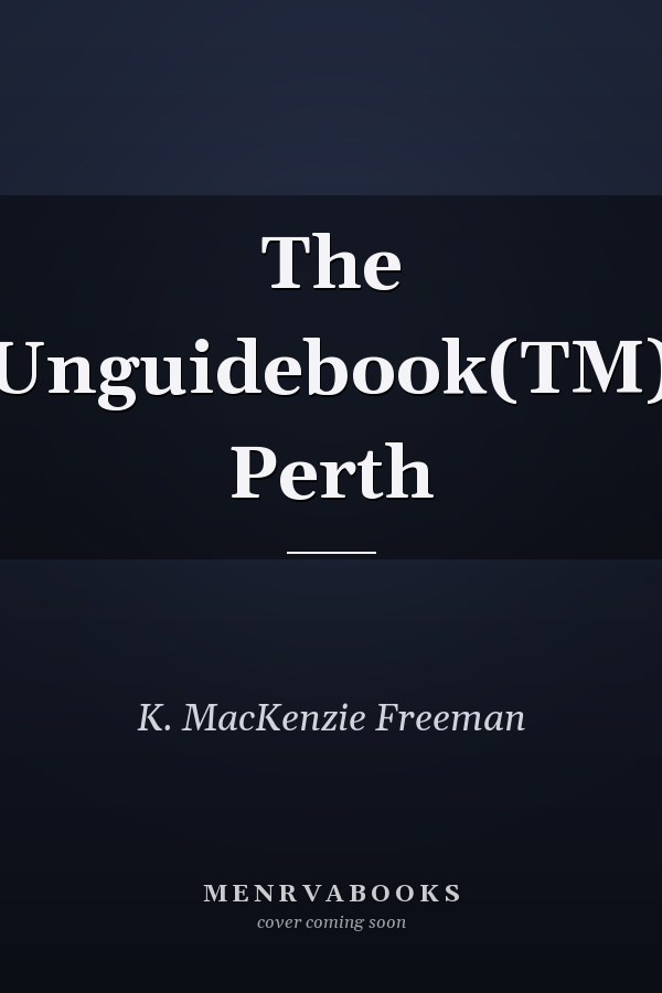 The Unguidebook(TM) Perth