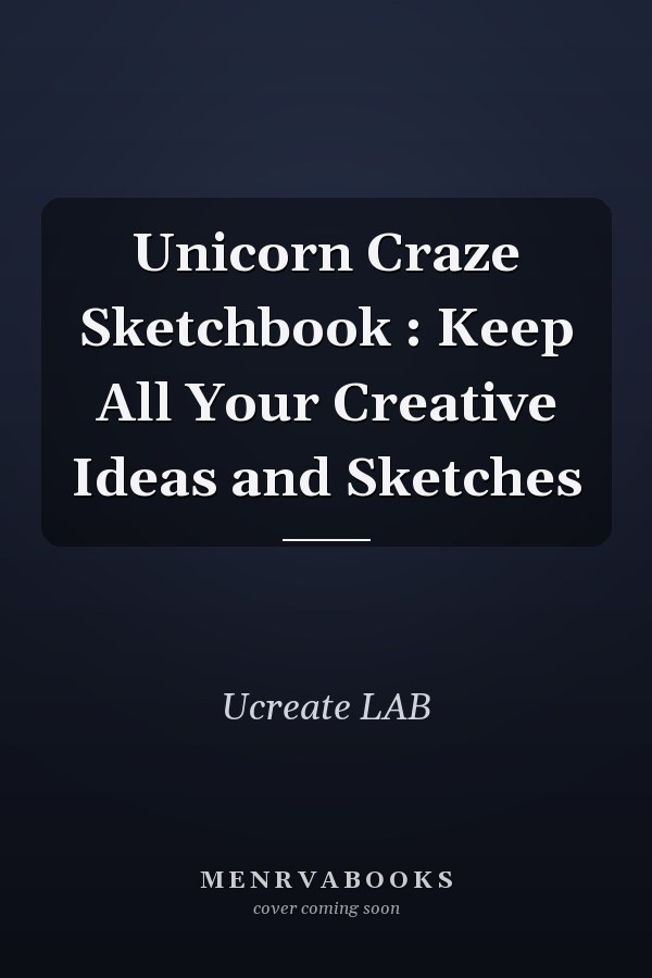 Unicorn Craze Sketchbook : Keep All Your Creative Ideas and Sketches