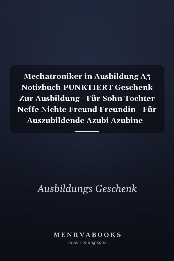Mechatroniker in Ausbildung A5 Notizbuch PUNKTIERT Geschenk Zur Ausbildung - Für Sohn Tochter Neffe Nichte Freund Freundin - Für Auszubildende Azubi Azubine - Lustiger Spruch