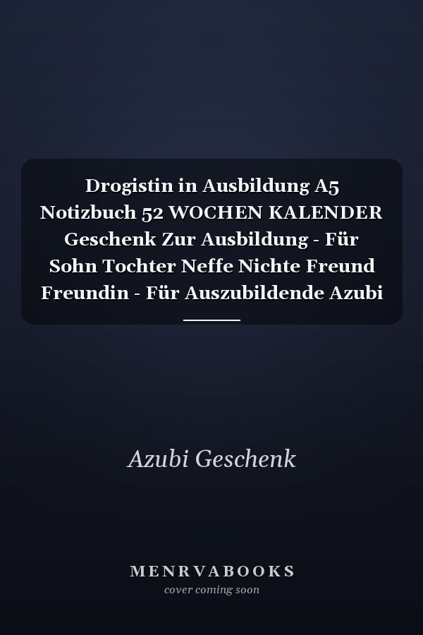 Drogistin in Ausbildung A5 Notizbuch 52 WOCHEN KALENDER Geschenk Zur Ausbildung - Für Sohn Tochter Neffe Nichte Freund Freundin - Für Auszubildende Azubi Azubine - Lustiger Spruch