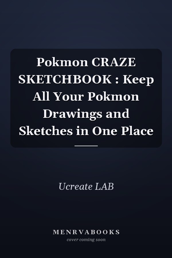 Pokmon CRAZE SKETCHBOOK : Keep All Your Pokmon Drawings and Sketches in One Place