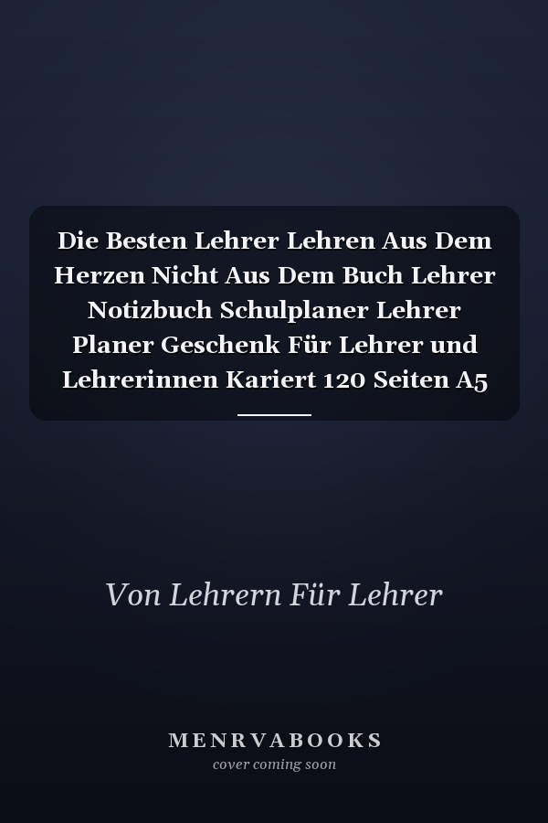 Die Besten Lehrer Lehren Aus Dem Herzen Nicht Aus Dem Buch Lehrer Notizbuch Schulplaner Lehrer Planer Geschenk Für Lehrer und Lehrerinnen Kariert 120 Seiten A5
