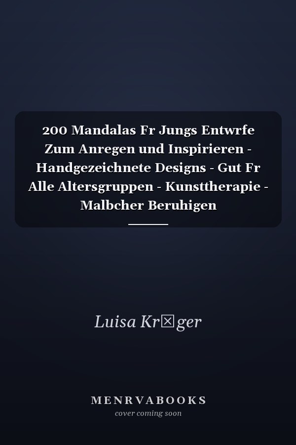200 Mandalas Fr Jungs Entwrfe Zum Anregen und Inspirieren - Handgezeichnete Designs - Gut Fr Alle Altersgruppen - Kunsttherapie - Malbcher Beruhigen