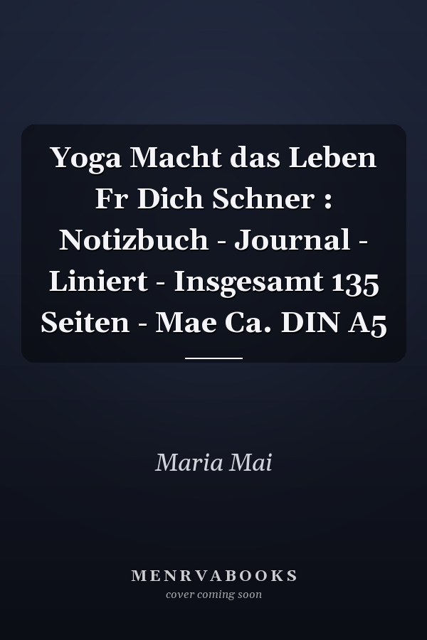 Yoga Macht das Leben Fr Dich Schner : Notizbuch - Journal - Liniert - Insgesamt 135 Seiten - Mae Ca. DIN A5