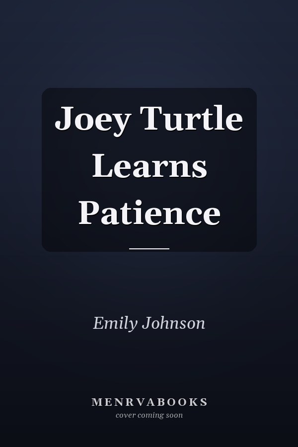 Joey Turtle Learns Patience
