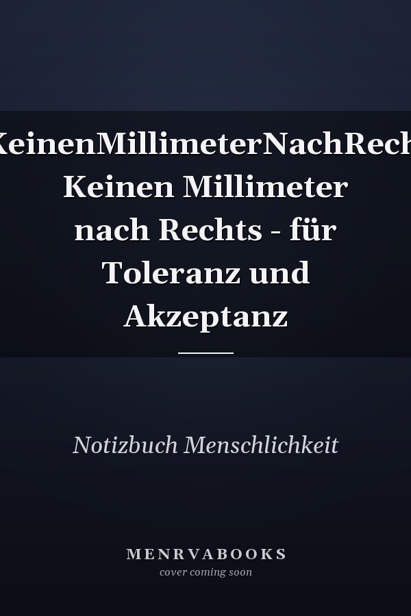 #KeinenMillimeterNachRechts Keinen Millimeter nach Rechts - für Toleranz und Akzeptanz