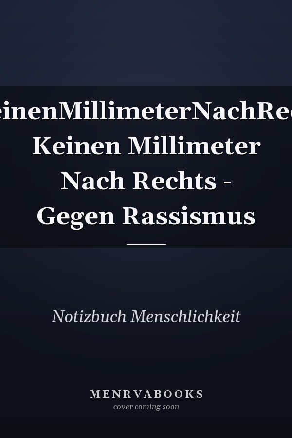 #KeinenMillimeterNachRechts Keinen Millimeter Nach Rechts - Gegen Rassismus