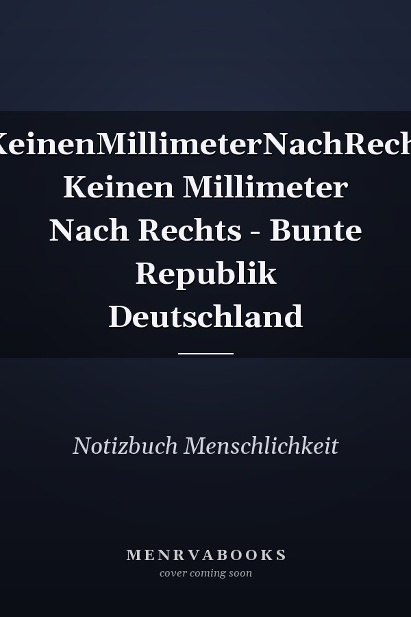 #KeinenMillimeterNachRechts Keinen Millimeter Nach Rechts - Bunte Republik Deutschland