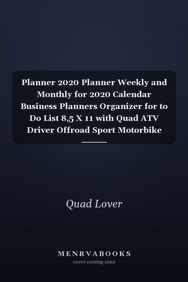 Planner 2020 Planner Weekly and Monthly for 2020 Calendar Business Planners Organizer for to Do List 8,5 X 11 with Quad ATV Driver Offroad Sport Motorbike Biker