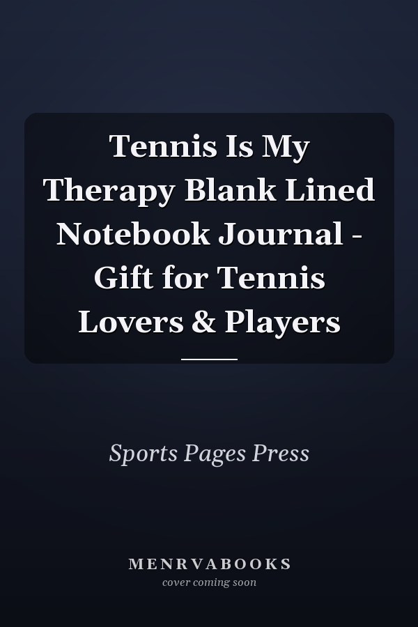Tennis Is My Therapy Blank Lined Notebook Journal - Gift for Tennis Lovers & Players