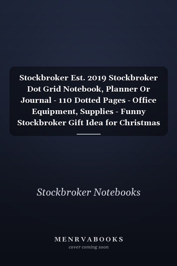 Stockbroker Est. 2019 Stockbroker Dot Grid Notebook, Planner Or Journal - 110 Dotted Pages - Office Equipment, Supplies - Funny Stockbroker Gift Idea for Christmas Or Birthday