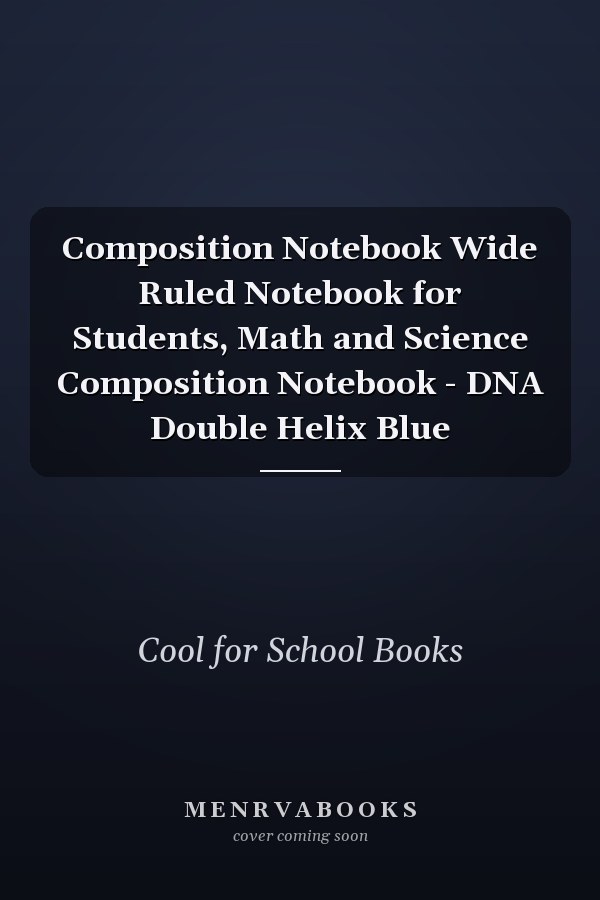Composition Notebook Wide Ruled Notebook for Students, Math and Science Composition Notebook - DNA Double Helix Blue