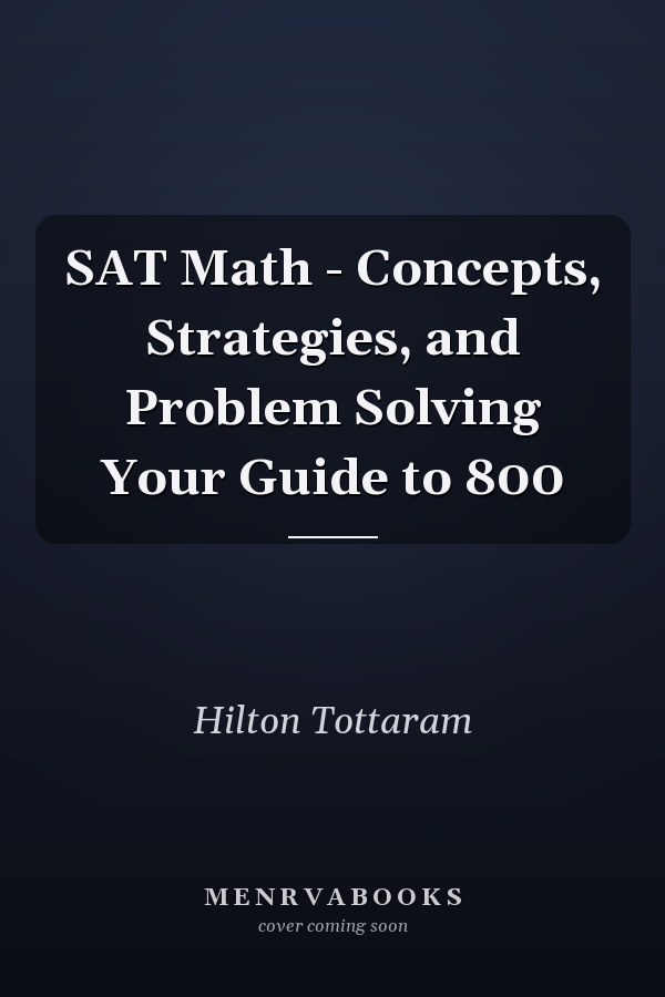 SAT Math - Concepts, Strategies, and Problem Solving Your Guide to 800