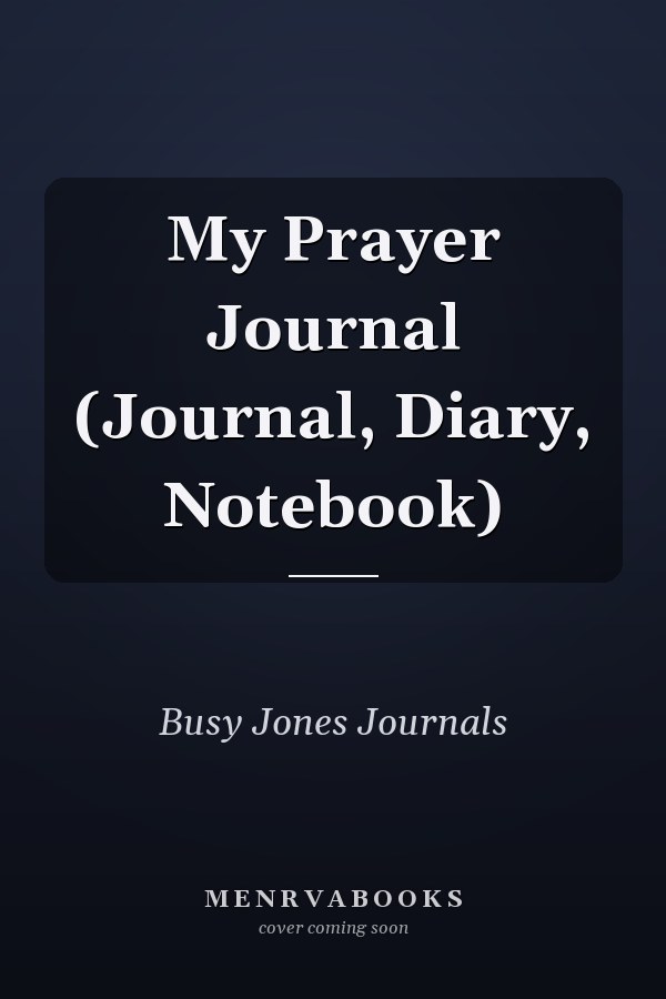 My Prayer Journal (Journal, Diary, Notebook)