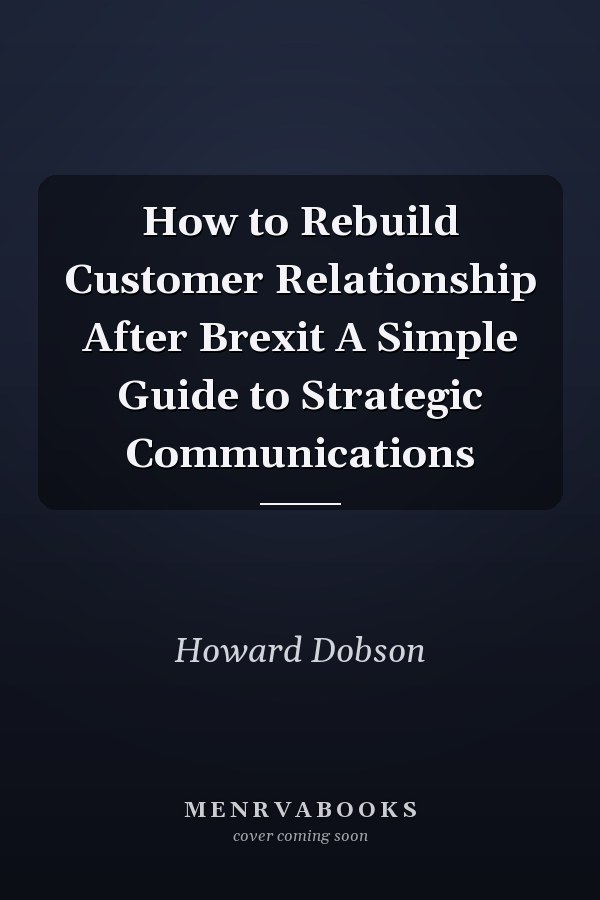 How to Rebuild Customer Relationship After Brexit A Simple Guide to Strategic Communications