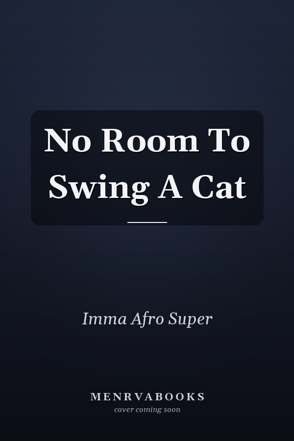 No Room To Swing A Cat