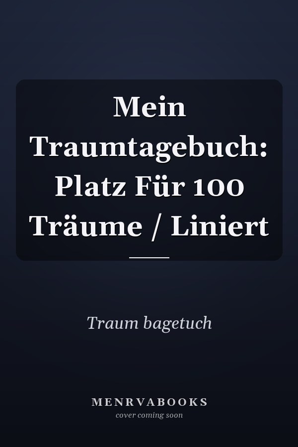 Mein Traumtagebuch: Platz Für 100 Träume / Liniert