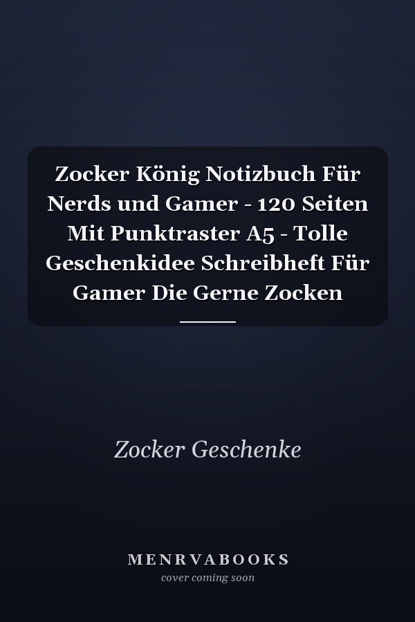 Zocker König Notizbuch Für Nerds und Gamer - 120 Seiten Mit Punktraster A5 - Tolle Geschenkidee Schreibheft Für Gamer Die Gerne Zocken