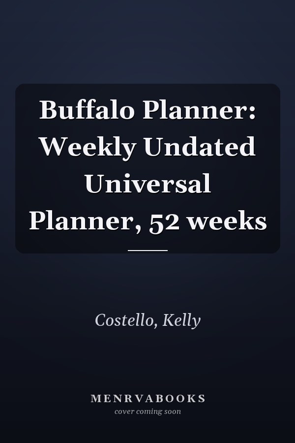 Buffalo Planner: Weekly Undated Universal Planner, 52 weeks
