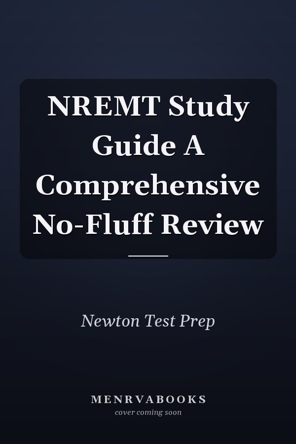 NREMT Study Guide A Comprehensive No-Fluff Review