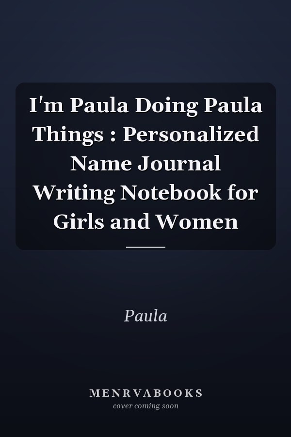 I'm Paula Doing Paula Things : Personalized Name Journal Writing Notebook for Girls and Women