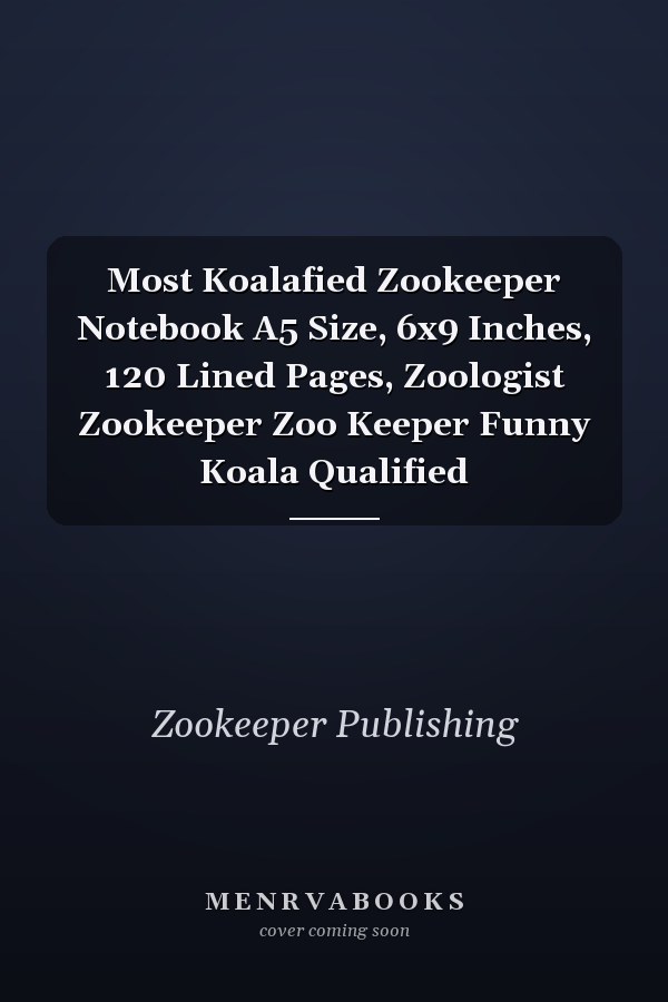 Most Koalafied Zookeeper Notebook A5 Size, 6x9 Inches, 120 Lined Pages, Zoologist Zookeeper Zoo Keeper Funny Koala Qualified