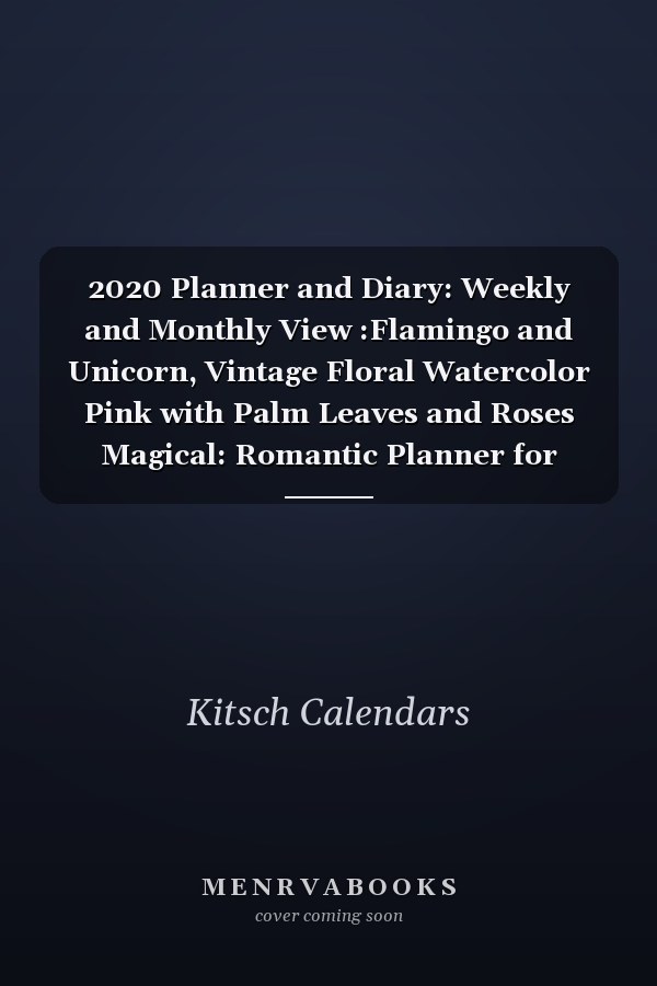 2020 Planner and Diary: Weekly and Monthly View :Flamingo and Unicorn, Vintage Floral Watercolor Pink with Palm Leaves and Roses Magical: Romantic Planner for Women and Girls: A4 Letter Size January 2020 - December 2020