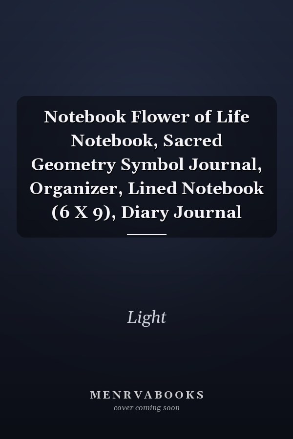 Notebook Flower of Life Notebook, Sacred Geometry Symbol Journal, Organizer, Lined Notebook (6 X 9), Diary Journal
