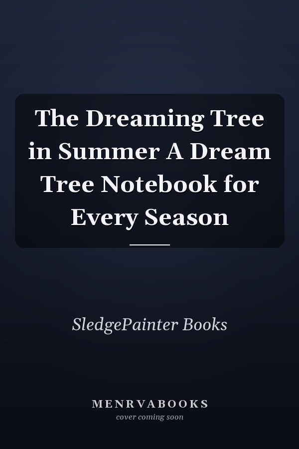 The Dreaming Tree in Summer A Dream Tree Notebook for Every Season