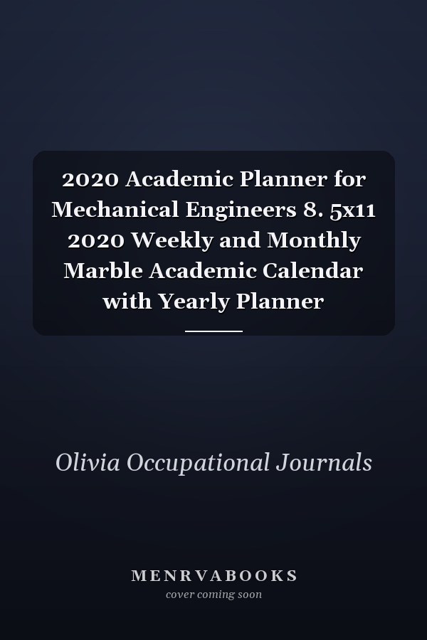 2020 Academic Planner for Mechanical Engineers 8. 5x11 2020 Weekly and Monthly Marble Academic Calendar with Yearly Planner