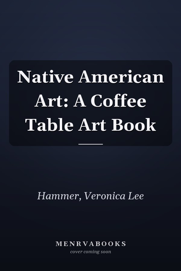 Native American Art: A Coffee Table Art Book