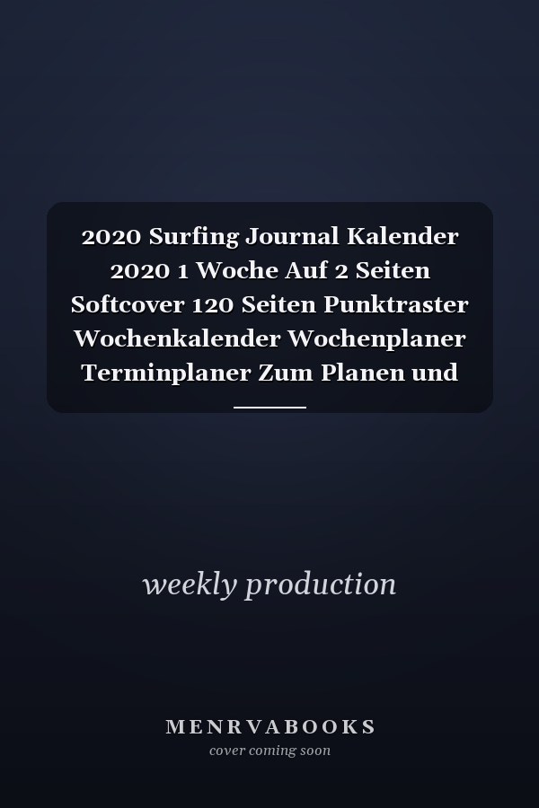 2020 Surfing Journal Kalender 2020 1 Woche Auf 2 Seiten Softcover 120 Seiten Punktraster Wochenkalender Wochenplaner Terminplaner Zum Planen und Notieren Perfektes Geschenk Für Jeden Surfer