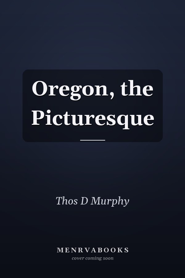 Oregon, the Picturesque