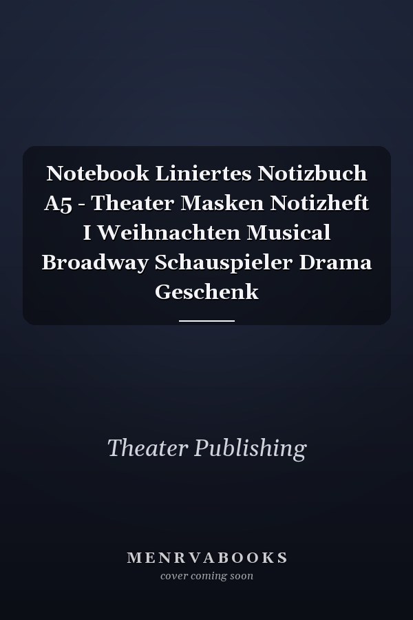Notebook Liniertes Notizbuch A5 - Theater Masken Notizheft I Weihnachten Musical Broadway Schauspieler Drama Geschenk