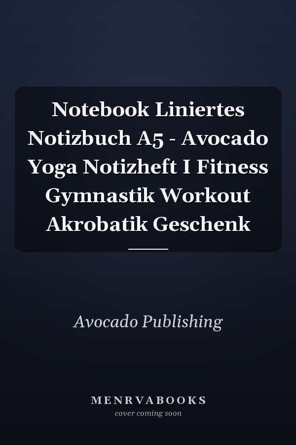 Notebook Liniertes Notizbuch A5 - Avocado Yoga Notizheft I Fitness Gymnastik Workout Akrobatik Geschenk