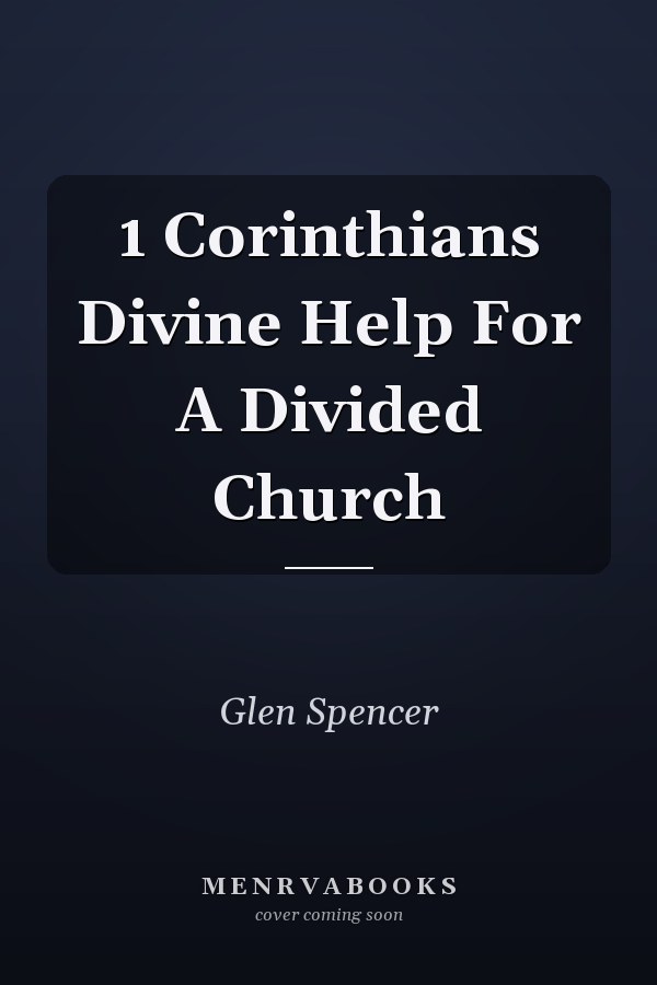 1 Corinthians Divine Help For A Divided Church