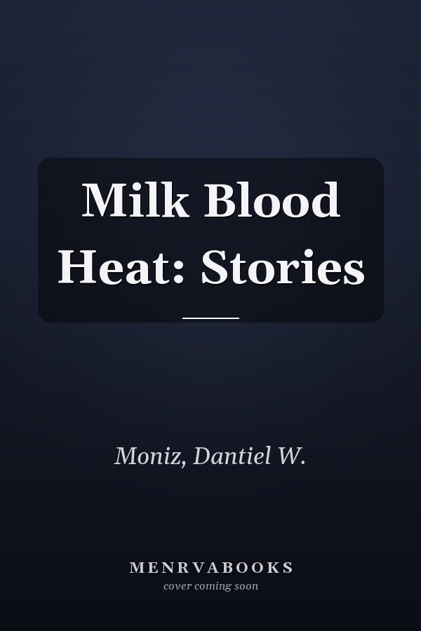 Milk Blood Heat: Stories