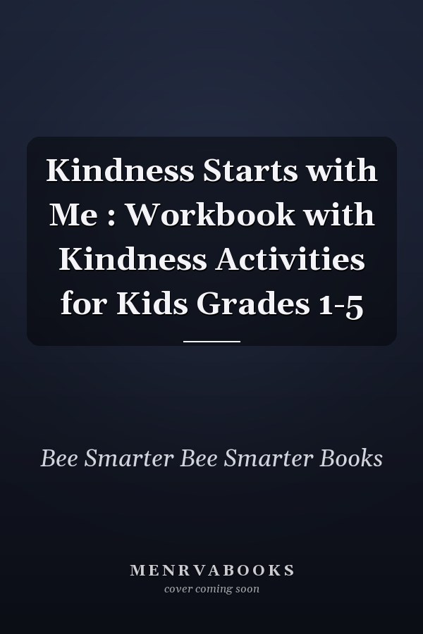 Kindness Starts with Me : Workbook with Kindness Activities for Kids Grades 1-5
