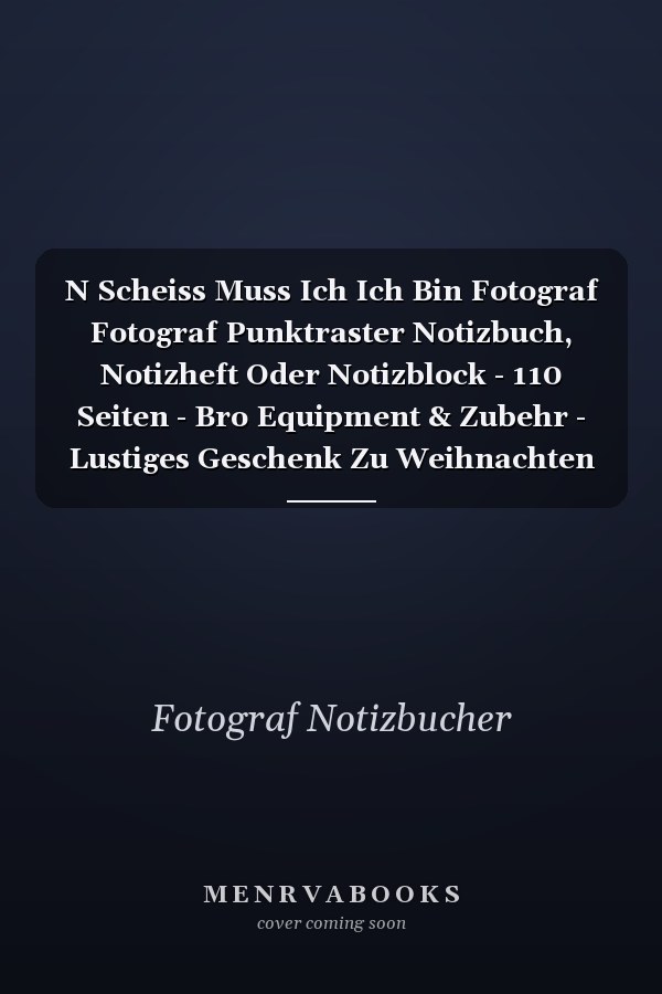 N Scheiss Muss Ich Ich Bin Fotograf Fotograf Punktraster Notizbuch, Notizheft Oder Notizblock - 110 Seiten - Bro Equipment & Zubehr - Lustiges Geschenk Zu Weihnachten Oder Geburtstag
