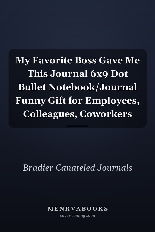 My Favorite Boss Gave Me This Journal 6x9 Dot Bullet Notebook/Journal Funny Gift for Employees, Colleagues, Coworkers