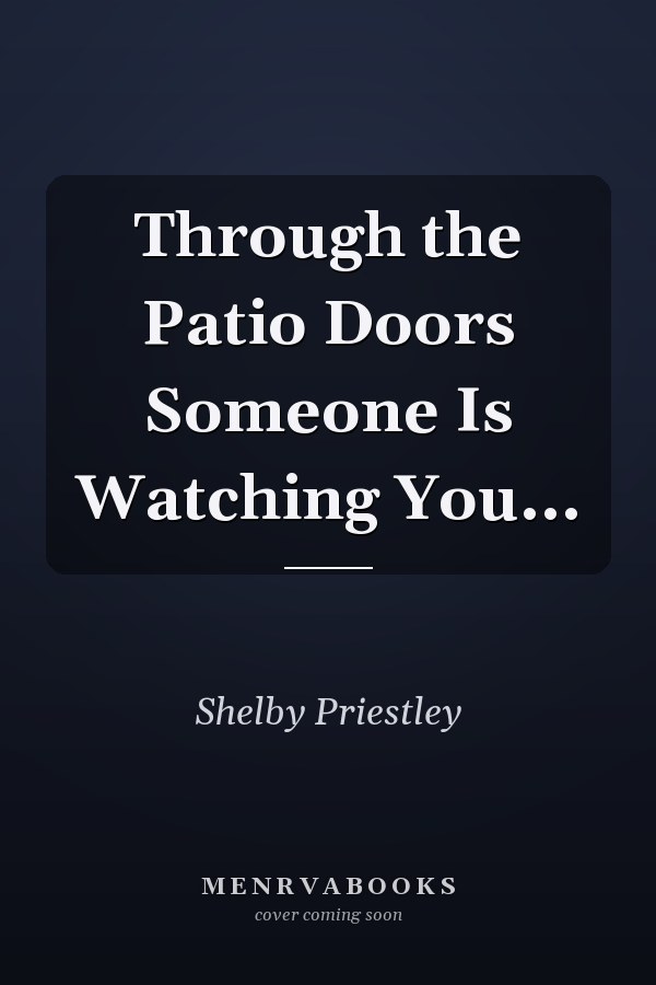 Through the Patio Doors Someone Is Watching You...