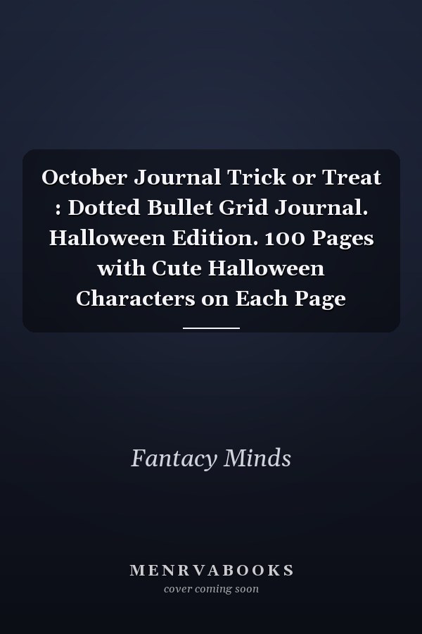 October Journal Trick or Treat : Dotted Bullet Grid Journal. Halloween Edition. 100 Pages with Cute Halloween Characters on Each Page