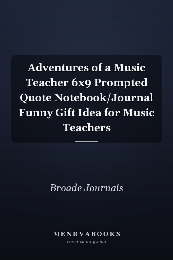 Adventures of a Music Teacher 6x9 Prompted Quote Notebook/Journal Funny Gift Idea for Music Teachers