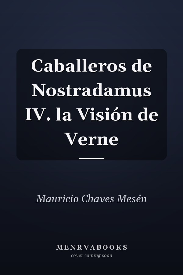 Caballeros de Nostradamus IV. la Visión de Verne