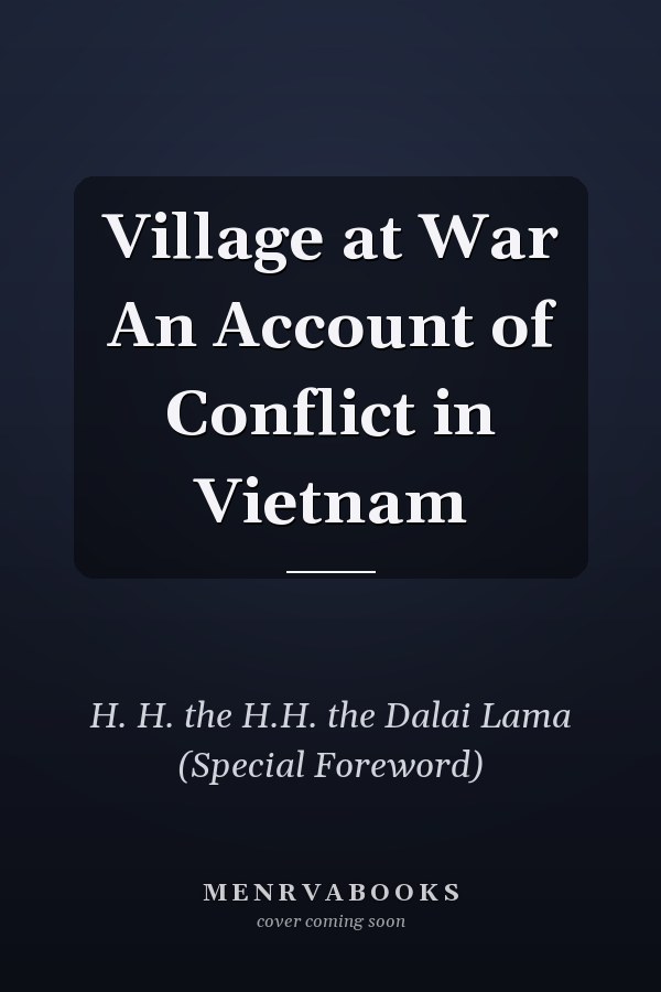 Village at War An Account of Conflict in Vietnam